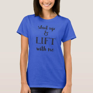 Hou je mond en lift met mij t-shirt