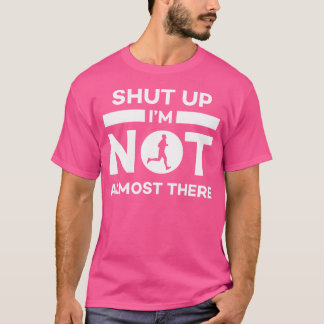 Hou je mond IK ben nog niet bijna klaar met hardlo T-shirt