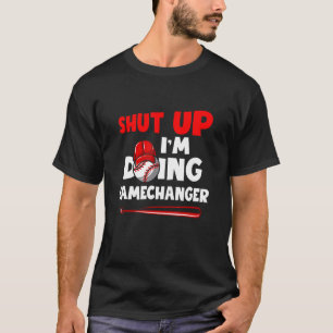 Hou je mond, ik doe Game Changer-honkbal sport T-shirt