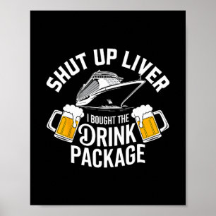Hou je mond Lever Ik heb het drankpakket cruise sc Poster