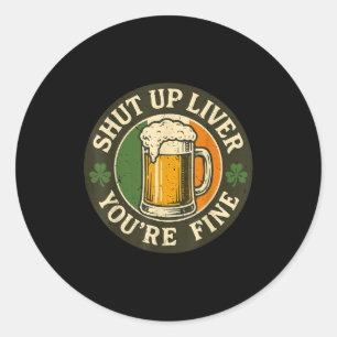 Hou je mond lever je bent prima Ierse drank St Pat Ronde Sticker