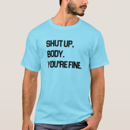 Hou je mond, lichaam, het gaat wel goed  t-shirt