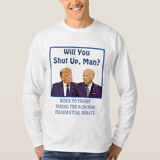 Hou je mond, Man Biden naar Trump Debate Quote T-shirt (Voorkant)