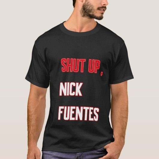 hou je mond , nick fuentes t-shirt (Voorkant)