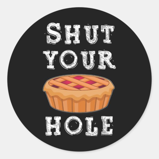 Hou je mond, Pie Hole Hilarious Sarcastic Thanksgi Ronde Sticker (Voorkant)