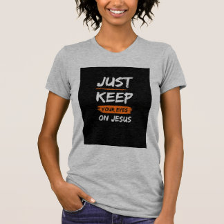 Hou je ogen op Jezus T-shirt