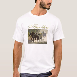 Hou je paarden vast! t-shirt