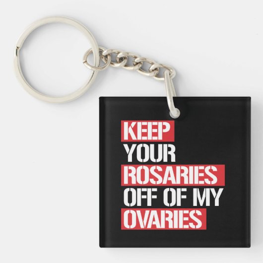 Hou je Rosaries uit mijn eierstokken - wit - Sleutelhanger (voorkant)