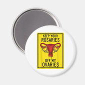 Hou je Rosaries van mijn eierstokken Feminist P Magneet (Voorkant / Achterkant)