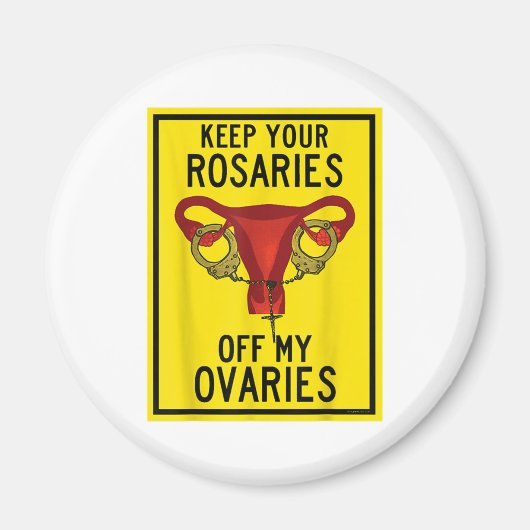 Hou je Rosaries van mijn eierstokken Feminist P Magneet (Voorkant)