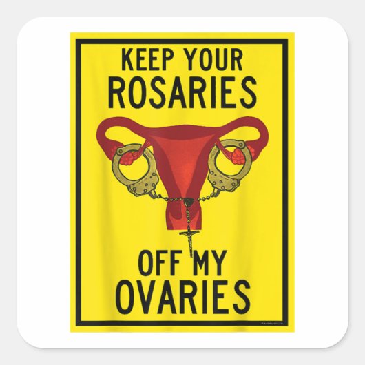 Hou je Rosaries van mijn eierstokken Feminist P Vierkante Sticker (Voorkant)