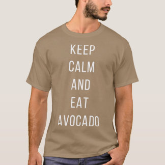 Hou je rustig en eet avocado t-shirt