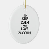 Hou je rustig en hou van Zucchini Keramisch Ornament (Rechts)