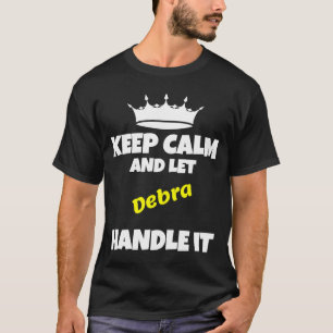 Hou je rustig en laat debra het grappige sarcastis t-shirt
