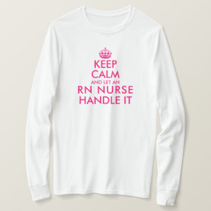 Hou je rustig en laat een RnT-verpleegster het zo  T-shirt