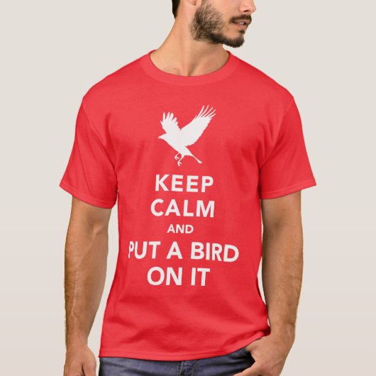 Hou je rustig en leg er een vogel op. t-shirt (Voorkant)