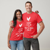 Hou je rustig en leg er een vogel op. t-shirt (Unisex)