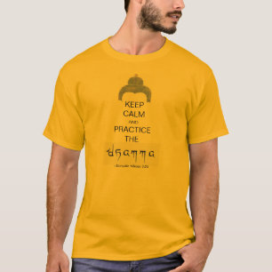 Hou je rustig en ...oefen de dhamma! t-shirt