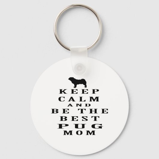 Hou je rustig en wees de beste Pug moeder. Sleutelhanger (Voorkant)