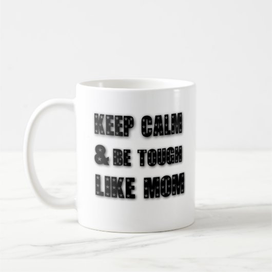 Hou je rustig en wees hard zoals mama, moederdag, koffiemok (Links)