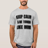 Hou je rustig en wees hard zoals mama, moederdag,  t-shirt (Voorkant)