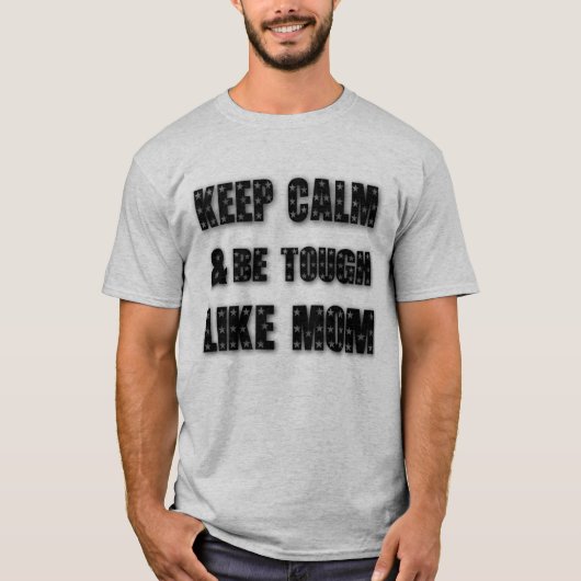 Hou je rustig en wees hard zoals mama, moederdag, t-shirt (Voorkant)