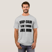 Hou je rustig en wees hard zoals mama, moederdag,  t-shirt (Voorkant volledig)