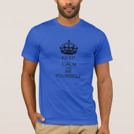 Hou je rustig en wees jezelf t-shirt