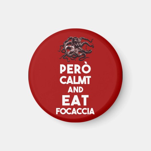 Hou je rustig, focaccia magneet (Voorkant)