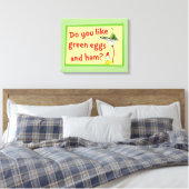 Hou je van groene eieren met ham? canvas afdruk (Insitu (Slaapkamer))