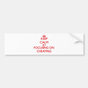 Hou kalm door te focussen op Cheating Bumpersticker