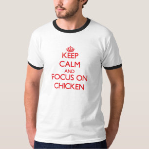 Hou kalm en focus op Chicken T-shirt