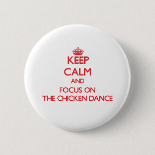Hou kalm en focus op de Chicken Dance Ronde Button 5,7 Cm