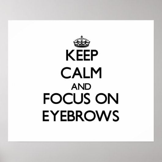 Hou kalm en focus op EYEBROWS Poster (Voorkant)