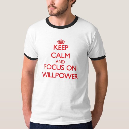 Hou kalm en focus op Willpower T-shirt (Voorkant)