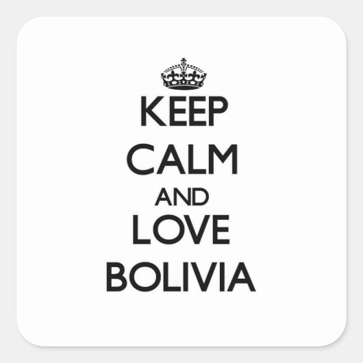 Hou kalm en hou van Bolivia Vierkante Sticker (Voorkant)