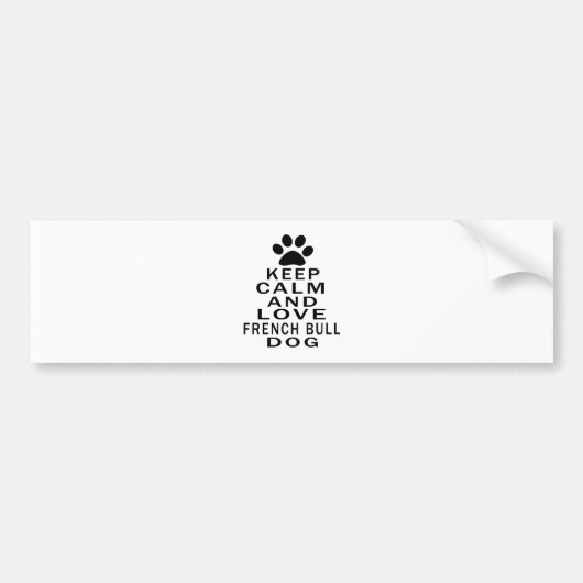 Hou kalm en hou van de Franse Bulldog Dog Bumpersticker (Voorkant)