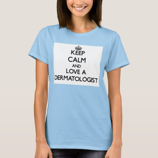 Hou kalm en hou van een dermatoloog t-shirt (Voorkant)