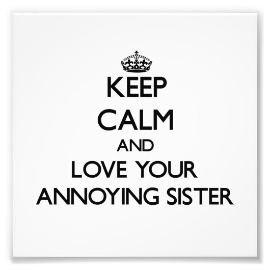 Hou kalm en hou van je irritante zuster foto afdruk (Voorkant)