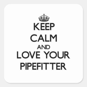 Hou kalm en hou van je Pipefitter Vierkante Sticker