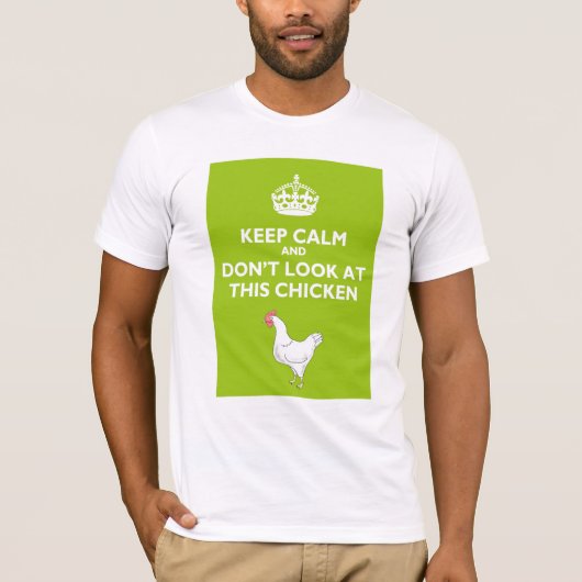 Hou kalm en kijk niet naar deze kip t-shirt (Voorkant)