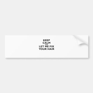 Hou kalm en laat me je haar repareren bumpersticker