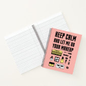 Hou kalm en laat me je make-up doen notitieboek (Binnen)