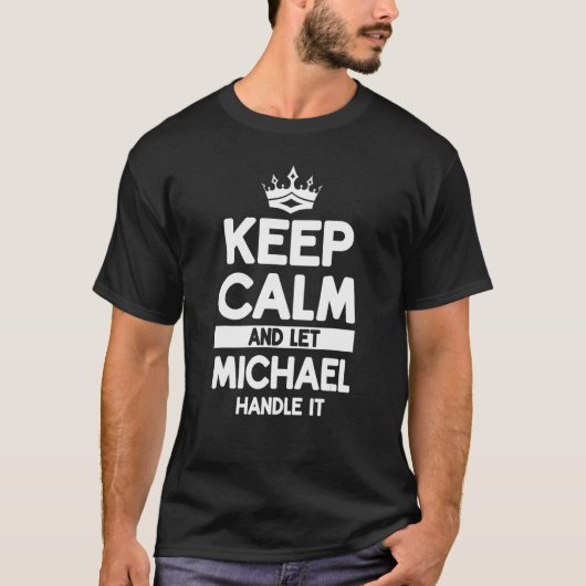 Hou kalm en laat Michael het omgaan Michael Name T-shirt (Voorkant)
