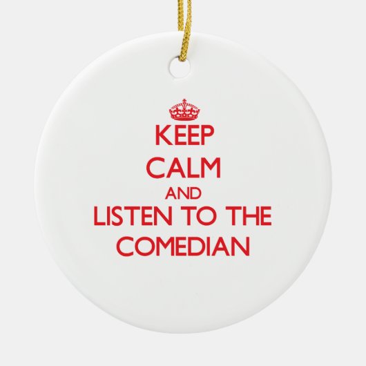 Hou kalm en luister naar de Comedian Keramisch Ornament (Voorkant)