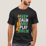 Hou kalm en speel Violin  Violinist T-shirt<br><div class="desc">Hou kalm en speel Violin Funny Violin Player. retro orchestra muziekventilatorontwerp voor wie een snaarmuziekinstrument speelt in een muziekband of symfonie. Koel klassieke muziekliefhebbers voor violist, violist, muzikant en kunstenaar. Ideaal voor vioolleraar, orkestfan en mensen die graag viool spelen of gewoon van muziek houden. Geweldig souvenir, kerstcadeau en verjaardagscadeau voor...</div>