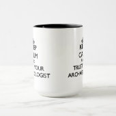 Hou kalm en vertrouw op je archeoloog mok (Midden)