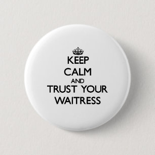Hou kalm en vertrouw op je Waitress Ronde Button 5,7 Cm