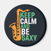 Hou kalm en wees Saxy Funny Saxophone Player Jazz Magneet (Voorkant)