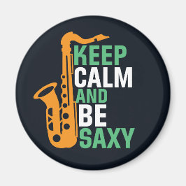 Hou kalm en wees Saxy Funny Saxophone Player Jazz Magneet